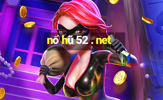 nổ hũ 52 . net