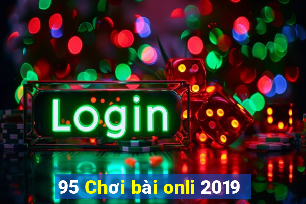 95 Chơi bài onli 2019