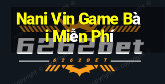 Nani Vin Game Bài Miễn Phí