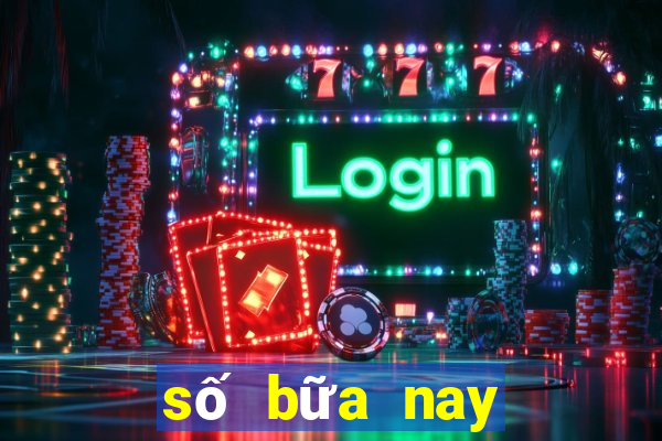 số bữa nay xổ số bữa nay