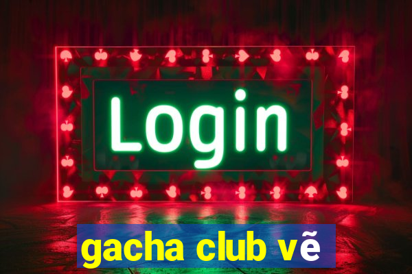 gacha club vẽ