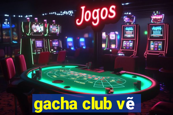 gacha club vẽ