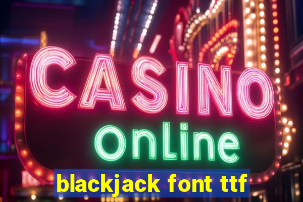 blackjack font ttf