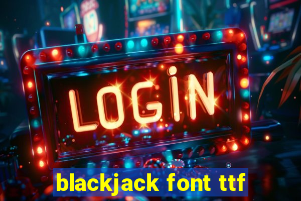 blackjack font ttf