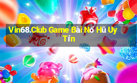 Vin68.Club Game Bài Nổ Hũ Uy Tín