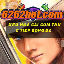 keo nha cai com truc tiep bong da