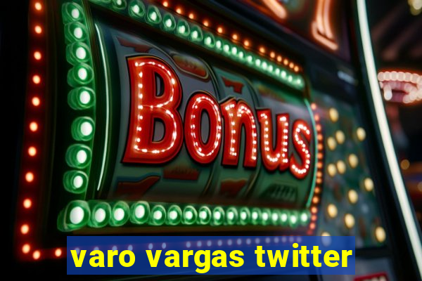 varo vargas twitter