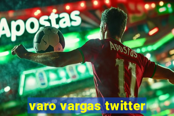 varo vargas twitter