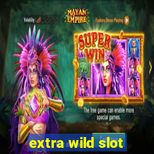 extra wild slot