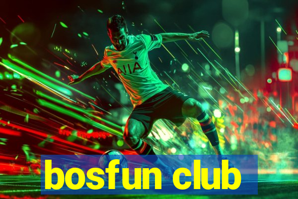 bosfun club