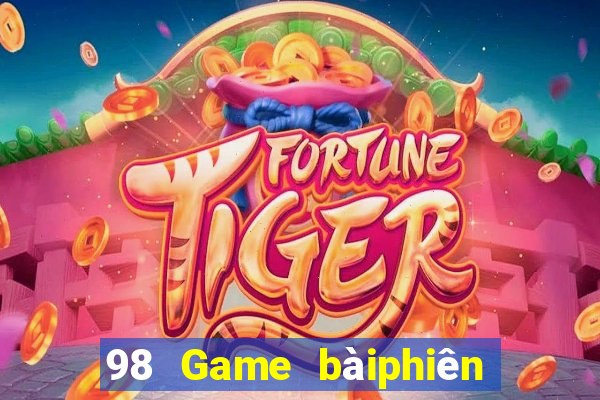 98 Game bàiphiên bản cũ