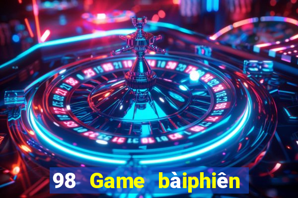 98 Game bàiphiên bản cũ