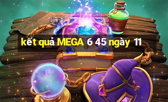 kết quả MEGA 6 45 ngày 11