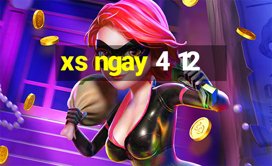 xs ngay 4 12