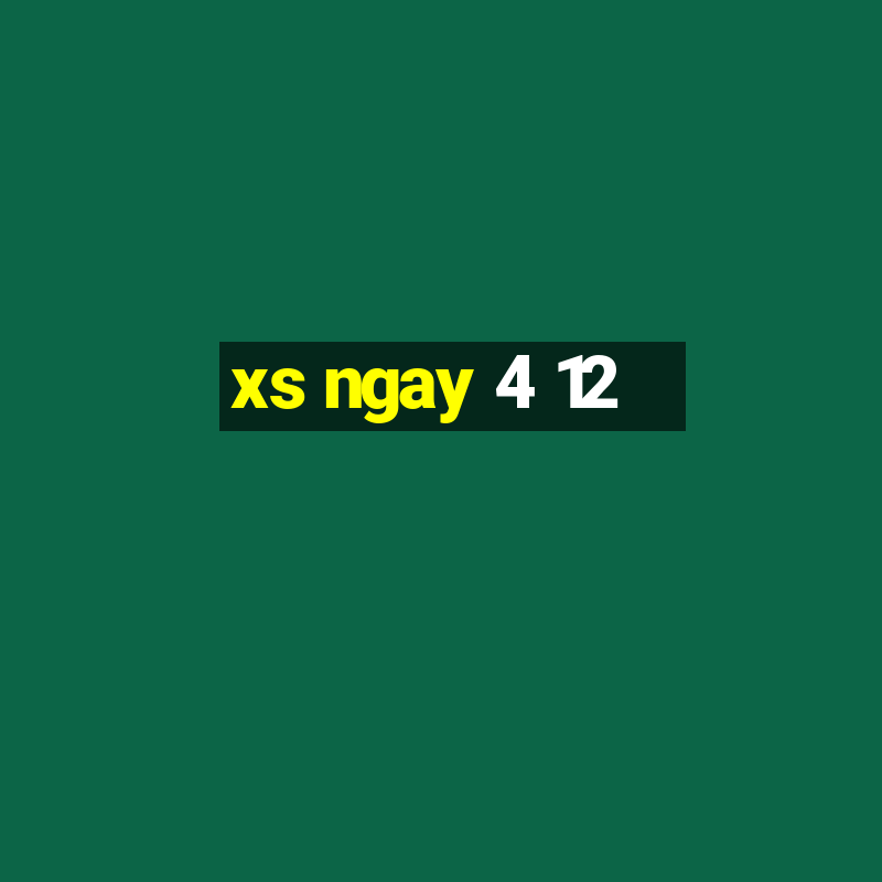 xs ngay 4 12