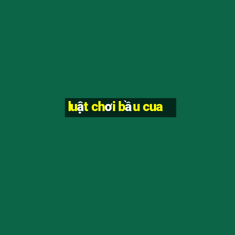 luật chơi bầu cua