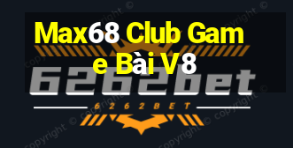 Max68 Club Game Bài V8