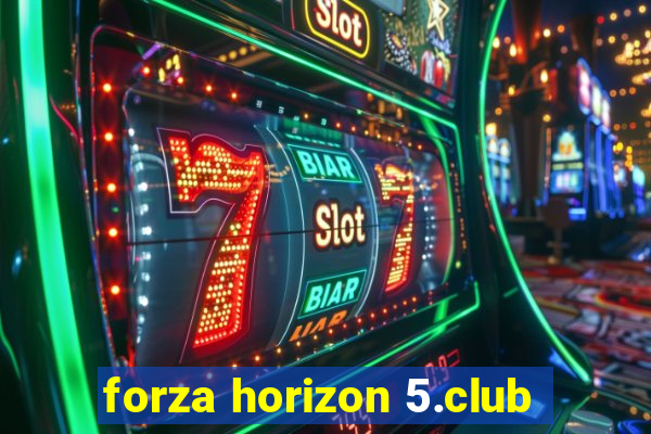 forza horizon 5.club