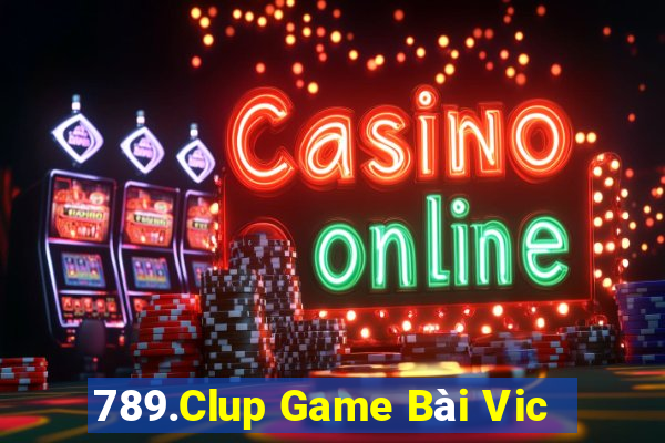 789.Clup Game Bài Vic