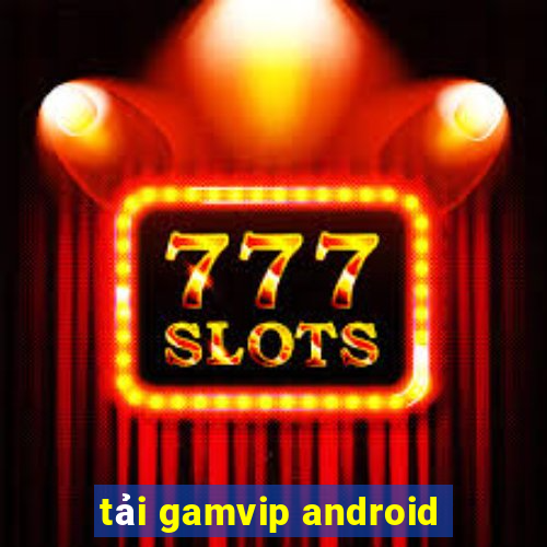 tải gamvip android