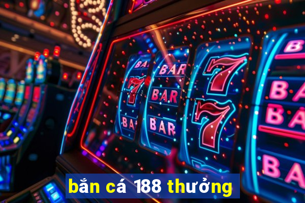 bắn cá 188 thưởng