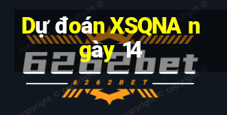 Dự đoán XSQNA ngày 14