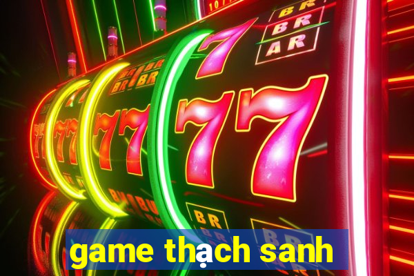 game thạch sanh