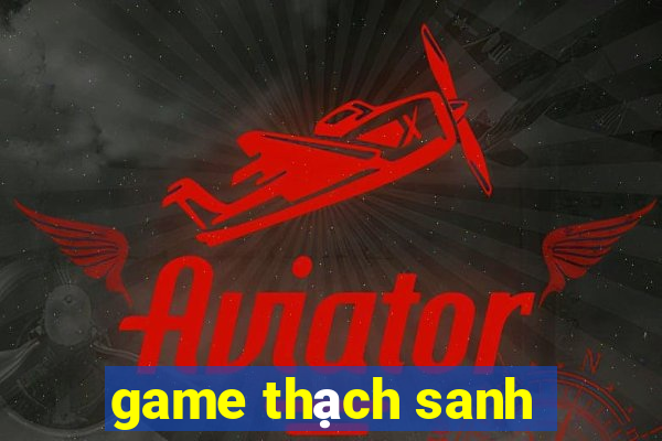 game thạch sanh