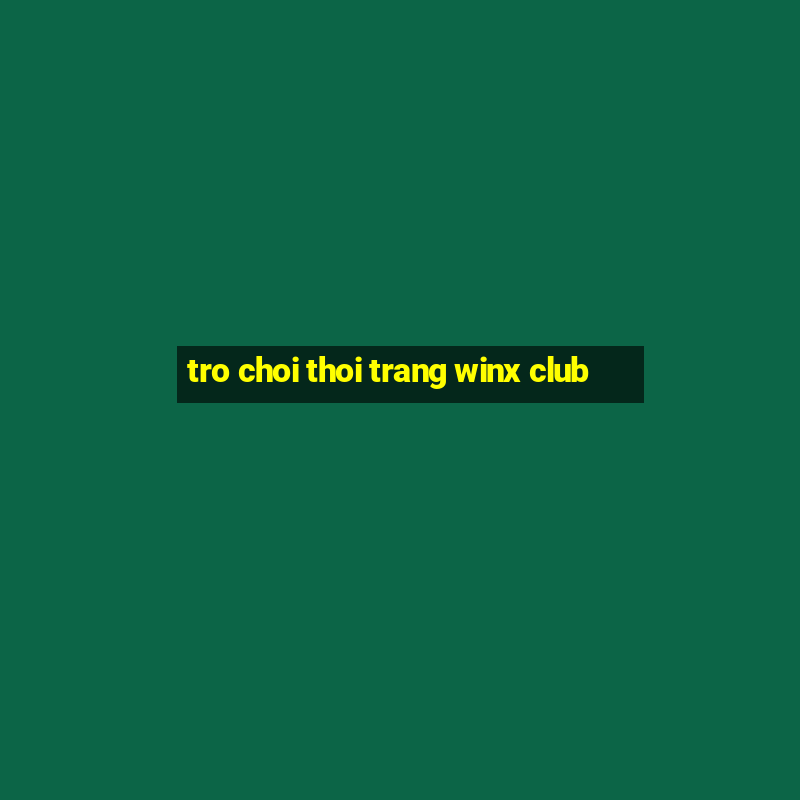 tro choi thoi trang winx club