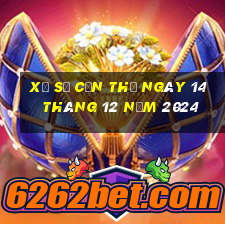 xổ số cần thơ ngày 14 tháng 12 năm 2024