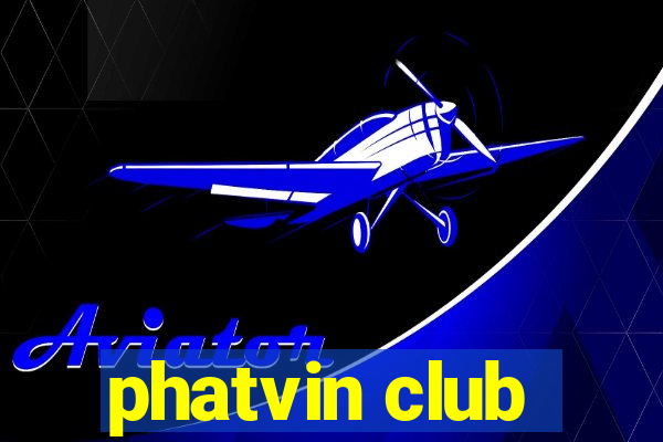 phatvin club