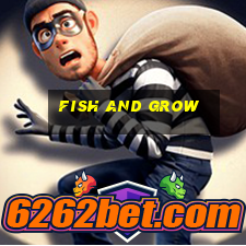 fish and grow