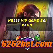 Hb888 Vip Game Bài Vàng