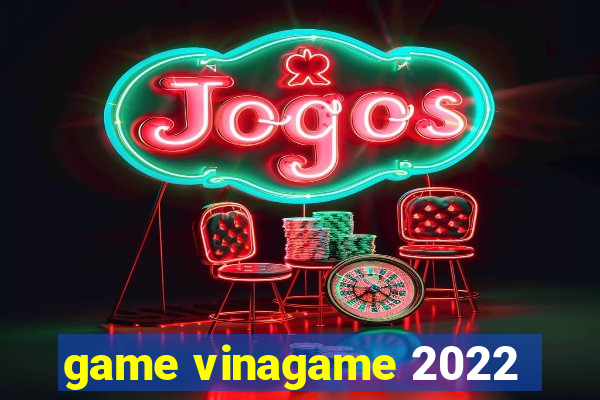 game vinagame 2022