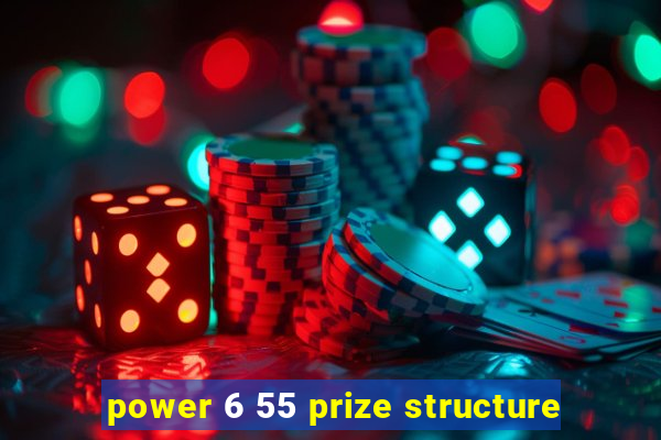 power 6 55 prize structure