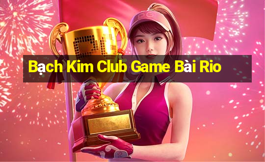 Bạch Kim Club Game Bài Rio