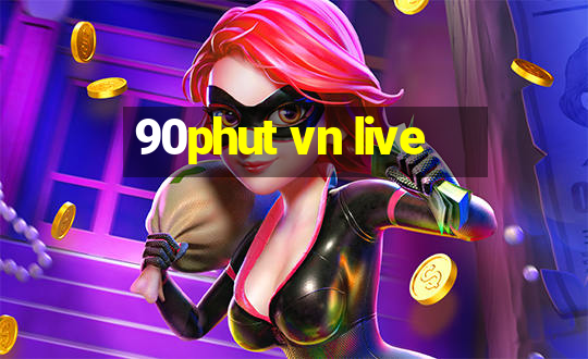 90phut vn live