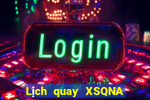 Lịch quay XSQNA ngày 23