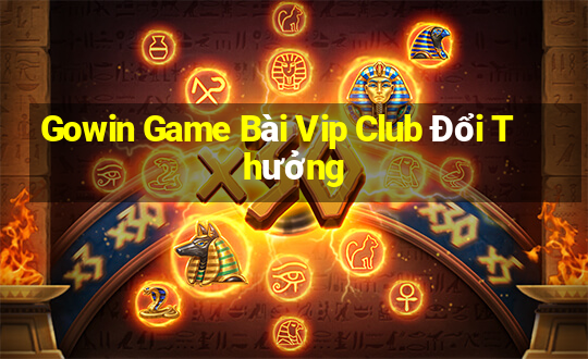 Gowin Game Bài Vip Club Đổi Thưởng