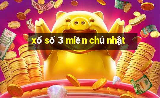 xổ số 3 miền chủ nhật