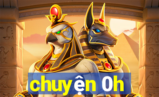 chuyện 0h