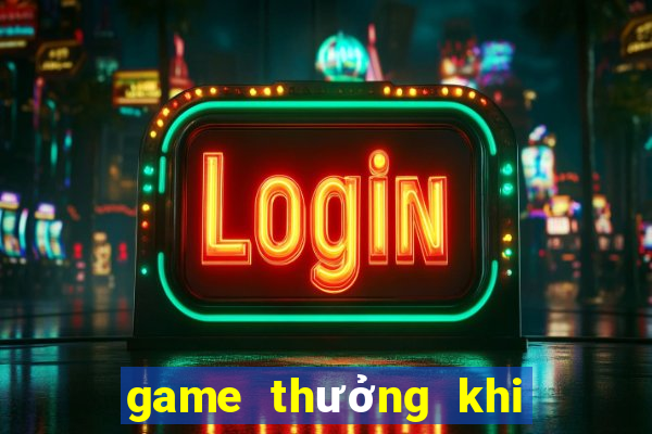 game thưởng khi đăng ký