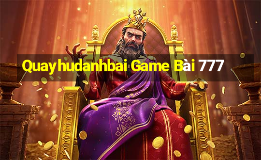 Quayhudanhbai Game Bài 777