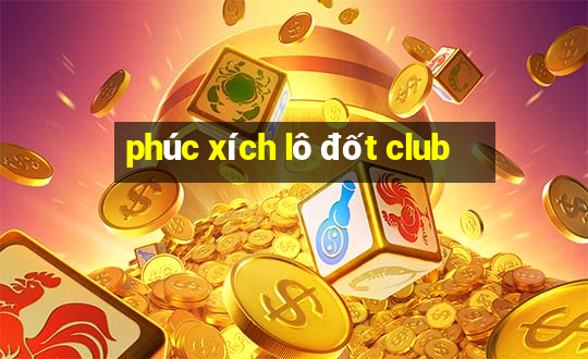 phúc xích lô đốt club