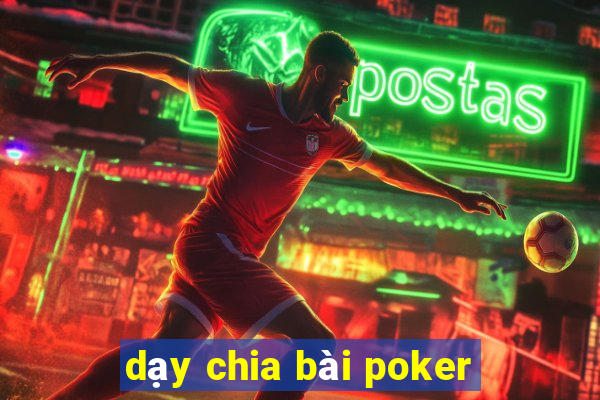 dạy chia bài poker