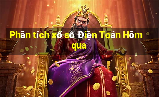 Phân tích xổ số Điện Toán Hôm qua