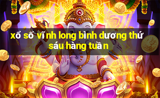 xổ số vĩnh long bình dương thứ sáu hàng tuần