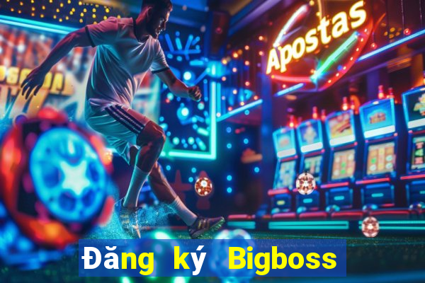 Đăng ký Bigboss Thưởng 79k