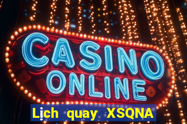 Lịch quay XSQNA Thứ 2