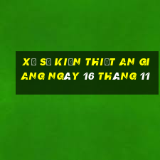 xổ số kiến thiết an giang ngày 16 tháng 11